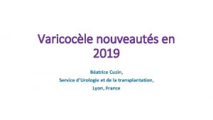 Varicocle nouveauts en 2019 Batrice Cuzin Service dUrologie