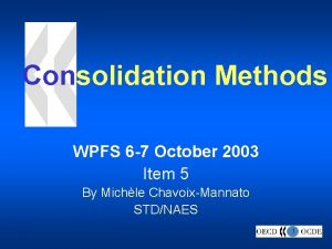Consolidation Methods WPFS 6 7 October 2003 Item