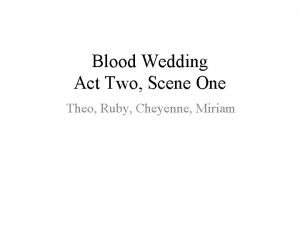 Blood Wedding Act Two Scene One Theo Ruby
