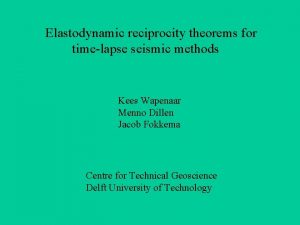 Elastodynamic reciprocity theorems for timelapse seismic methods Kees