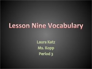 Lesson Nine Vocabulary Laura Katz Ms Kopp Period