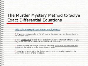 The Murder Mystery Method to Solve Exact Differential