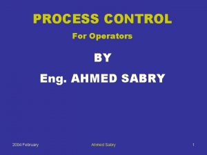 PROCESS CONTROL For Operators BY Eng AHMED SABRY