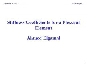 September 18 2002 Ahmed Elgamal Stiffness Coefficients for