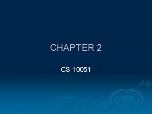 CHAPTER 2 CS 10051 HOW DO WE REPRESENT