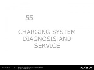 55 CHARGING SYSTEM DIAGNOSIS AND SERVICE Automotive Technology