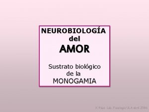 NEUROBIOLOGA del AMOR Sustrato biolgico de la MONOGAMIA