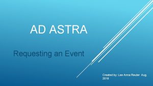 AD ASTRA Requesting an Event Created by Lee