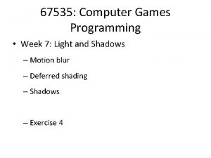 67535 Computer Games Programming Week 7 Light and