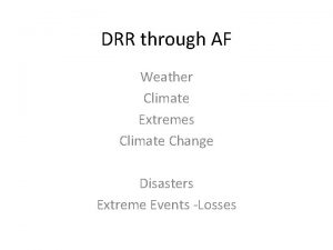 DRR through AF Weather Climate Extremes Climate Change