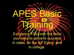 APES Basic Training Equipping YOU with the tools
