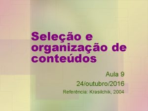 Seleo e organizao de contedos Aula 9 24outubro2016