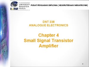 PUSAT PENGAJIAN DIPLOMA KEJURUTERAAN MEKATRONIK DNT 238 ANALOGUE