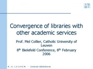 Convergence of libraries with other academic services Prof