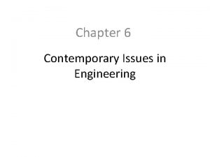 Chapter 6 Contemporary Issues in Engineering What is