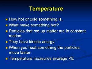 A measure of how hot or cold something is