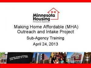 Making Home Affordable MHA Outreach and Intake Project