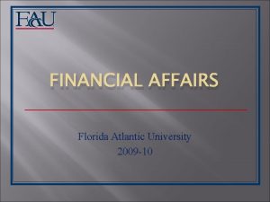 FINANCIAL AFFAIRS Florida Atlantic University 2009 10 Financial