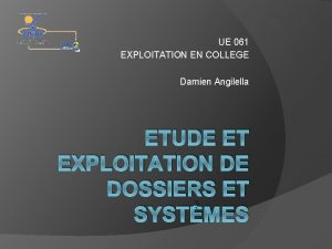 UE 061 EXPLOITATION EN COLLEGE Damien Angilella ETUDE