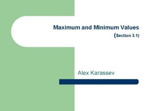 Maximum and Minimum Values Section 3 1 Alex
