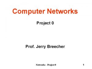 Computer Networks Project 0 Prof Jerry Breecher Networks