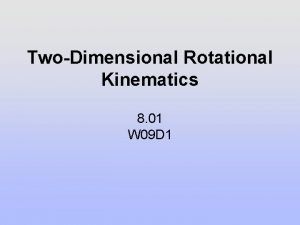 TwoDimensional Rotational Kinematics 8 01 W 09 D
