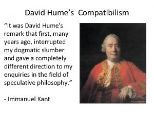 David Humes Compatibilism It was David Humes remark