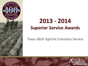 2013 2014 Superior Service Awards Texas AM Agri
