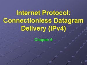Internet Protocol Connectionless Datagram Delivery IPv 4 Chapter