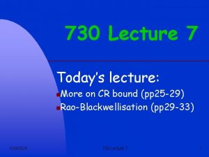 730 Lecture 7 Todays lecture More on CR