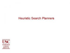 Heuristic Search Planners Planning as heuristic search n