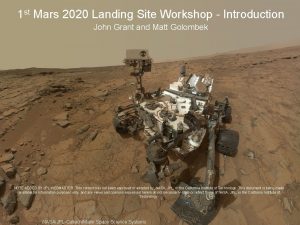 1 st Mars 2020 Landing Site Workshop Introduction