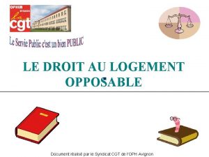 LE DROIT AU LOGEMENT OPPOSABLE Document ralis par