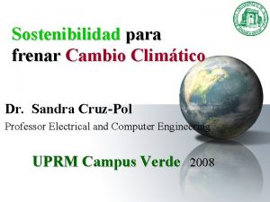 Sostenibilidad para frenar Cambio Climtico Dr Sandra CruzPol