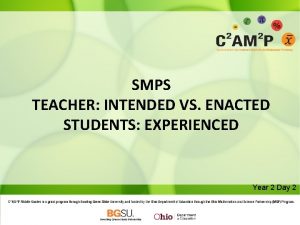 SMPS TEACHER INTENDED VS ENACTED STUDENTS EXPERIENCED Year