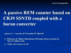 24 th ICNTSBologna 2008 A passive REM counter