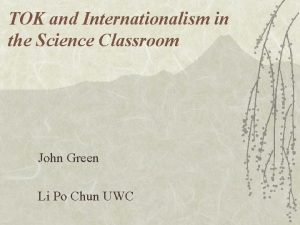 TOK and Internationalism in the Science Classroom John