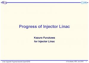 Progress of Injector Linac Kazuro Furukawa for Injector