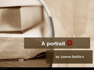 A portrait by joanna Baillies Joanna Baillies Joanna