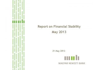 Report on Financial Stability May 2013 21 May