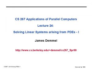 CS 267 Applications of Parallel Computers Lecture 24
