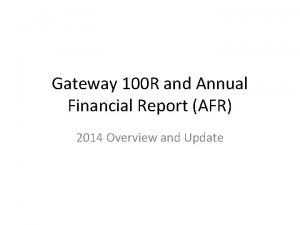 Gateway 100 R and Annual Financial Report AFR
