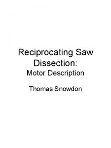 Reciprocating Saw Dissection Motor Description Thomas Snowdon DC