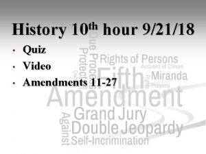 History th 10 hour 92118 Quiz Video Amendments