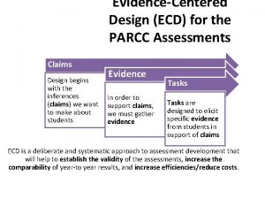 EvidenceCentered Design ECD for the PARCC Assessments Claims