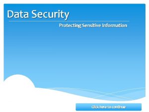 Data Security Protecting Sensitive Information Click here to