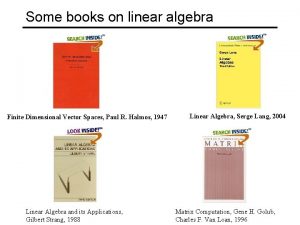 Some books on linear algebra Finite Dimensional Vector