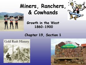 Miners Ranchers Cowhands Growth in the West 1860