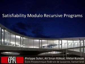 Satisfiability Modulo Recursive Programs Philippe Suter Ali Sinan