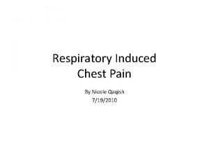 Respiratory Induced Chest Pain By Nicole Qaqish 7192010